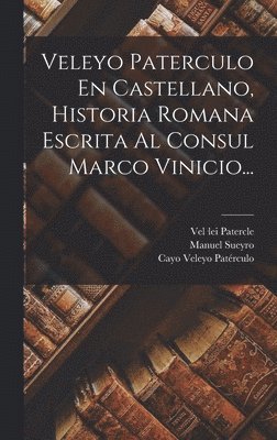 bokomslag Veleyo Paterculo En Castellano, Historia Romana Escrita Al Consul Marco Vinicio...