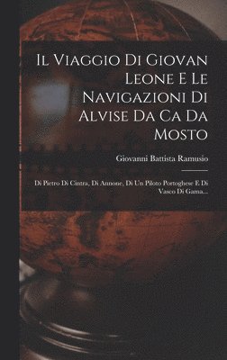 bokomslag Il Viaggio Di Giovan Leone E Le Navigazioni Di Alvise Da Ca Da Mosto