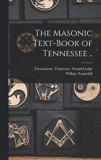 bokomslag Masonic Text-book of Tennessee ..