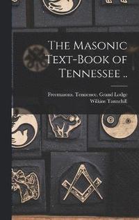 bokomslag The Masonic Text-book of Tennessee ..