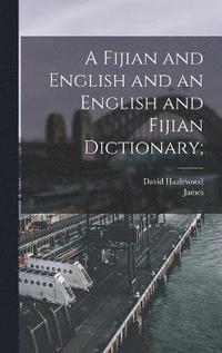 bokomslag A Fijian and English and an English and Fijian Dictionary;