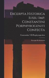bokomslag Excerpta Historica Iussu Imp. Constantini Porphyrogeniti Confecta