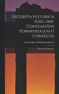 Excerpta Historica Iussu Imp. Constantini Porphyrogeniti Confecta 1