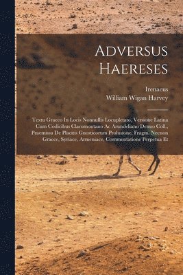 Irenaeus (Lugdunensis), William Wigan Harvey - Adversus Haereses, Häftad
