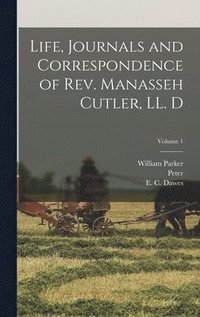 bokomslag Life, Journals and Correspondence of Rev. Manasseh Cutler, LL. D; Volume 1