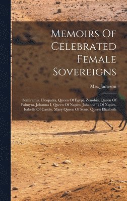 bokomslag Memoirs Of Celebrated Female Sovereigns