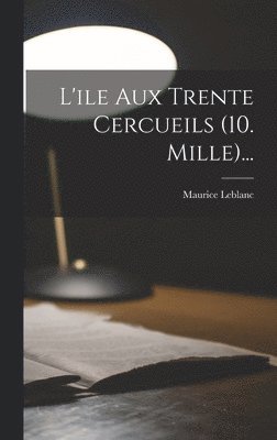 bokomslag L'ile Aux Trente Cercueils (10. Mille)...