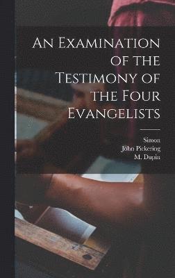 bokomslag An Examination of the Testimony of the Four Evangelists