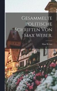 bokomslag Gesammelte politische Schriften von Max Weber.