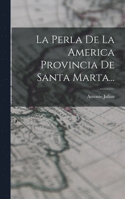 bokomslag Perla De La America Provincia De Santa Marta...