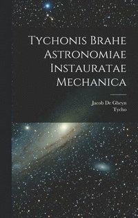 bokomslag Tychonis Brahe Astronomiae instauratae mechanica