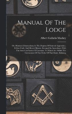 Albert Gallatin Mackey - Manual Of The Lodge, Inbunden