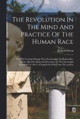 The Revolution In The Mind And Practice Of The Human Race 1