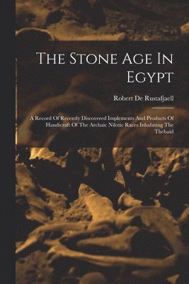 Robert De Rustafjaell - Stone Age In Egypt, Häftad