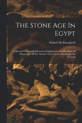 Robert De Rustafjaell - Stone Age In Egypt, Häftad