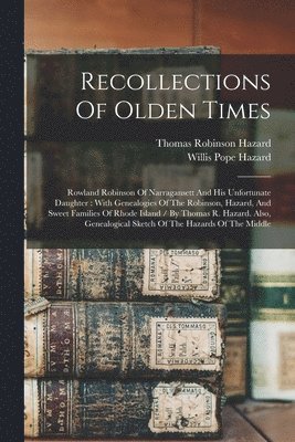 Thomas Robinson Hazard - Recollections Of Olden Times, Häftad