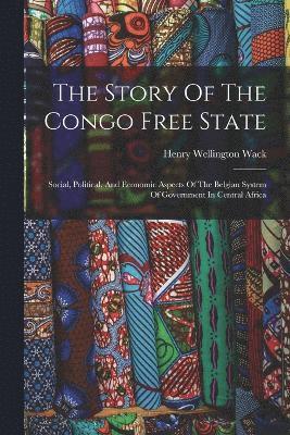 bokomslag Story Of The Congo Free State