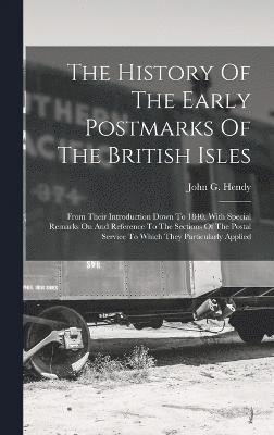 bokomslag The History Of The Early Postmarks Of The British Isles