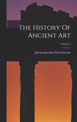 The History Of Ancient Art; Volume 2 1