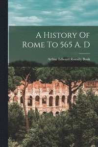 bokomslag A History Of Rome To 565 A. D