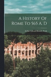 bokomslag History Of Rome To 565 A. D