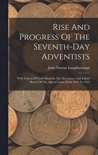 bokomslag Rise And Progress Of The Seventh-day Adventists