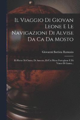 bokomslag Il Viaggio Di Giovan Leone E Le Navigazioni Di Alvise Da Ca Da Mosto