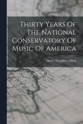 Thirty Years Of The National Conservatory Of Music Of America 1