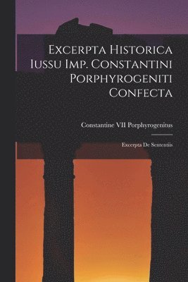 Excerpta Historica Iussu Imp. Constantini Porphyrogeniti Confecta 1