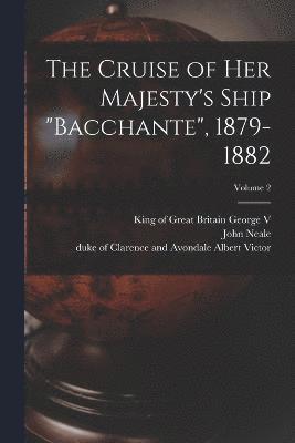 bokomslag The Cruise of Her Majesty's Ship &quot;Bacchante&quot;, 1879-1882; Volume 2