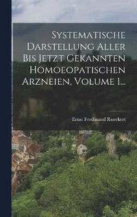 bokomslag Systematische Darstellung Aller Bis Jetzt Gekannten Homoeopatischen Arzneien, Volume 1...