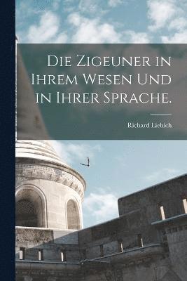 bokomslag Die Zigeuner in ihrem Wesen und in ihrer Sprache.