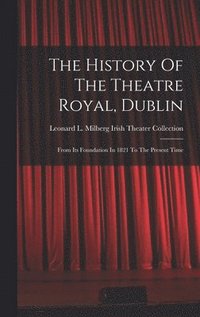 bokomslag History Of The Theatre Royal, Dublin