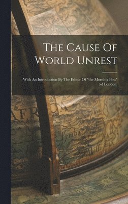 The Cause Of World Unrest 1