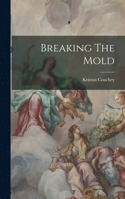 Breaking The Mold 1