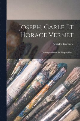 bokomslag Joseph, Carle Et Horace Vernet