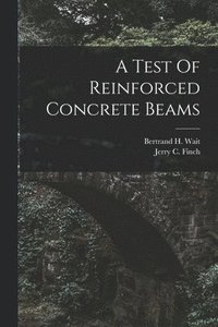 bokomslag A Test Of Reinforced Concrete Beams