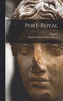 Charles-Augustin Sainte-Beuve, Regnier - Port-royal, Inbunden