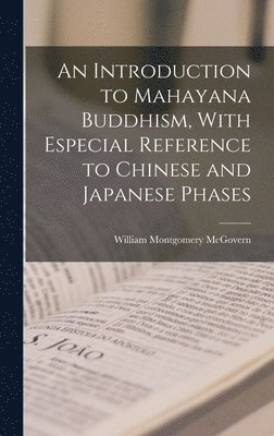 William Montgomery McGovern - Introduction to Mahayana Buddhism, With Especial Reference to Chinese and Japanese Phases, Inbunden
