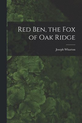 bokomslag Red Ben, the Fox of Oak Ridge