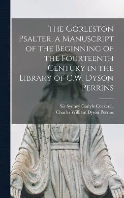 bokomslag The Gorleston Psalter, a Manuscript of the Beginning of the Fourteenth Century in the Library of C.W. Dyson Perrins