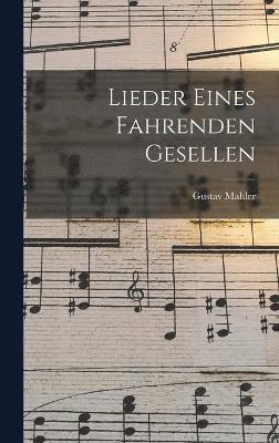 Lieder Eines Fahrenden Gesellen 1