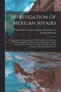 bokomslag Investigation Of Mexican Affairs