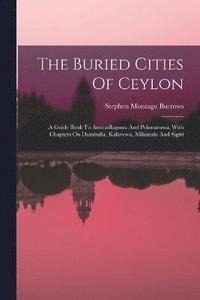 bokomslag The Buried Cities Of Ceylon