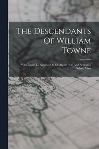 bokomslag The Descendants Of William Towne