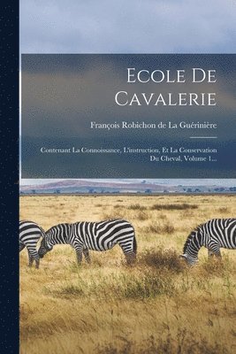 François Robichon de la Guérinière - Ecole De Cavalerie, Häftad