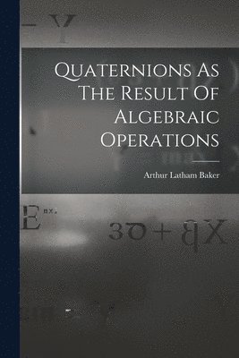 Quaternions As The Result Of Algebraic Operations
