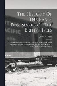 bokomslag The History Of The Early Postmarks Of The British Isles