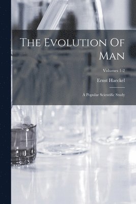 Ernst Haeckel - Evolution Of Man, Häftad