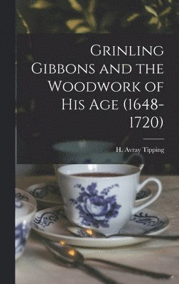 Grinling Gibbons and the Woodwork of His Age (1648-1720) 1